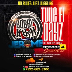 Bobby Kush & Jerome Tune Fi Days Eps 4 2024 Dancehall Mixtape