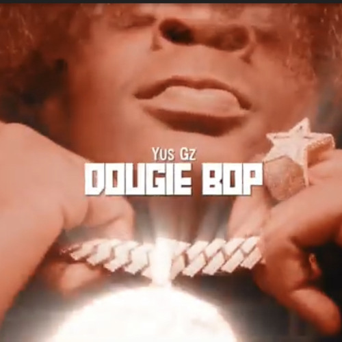 Yus Gz - DOUGIE BOP