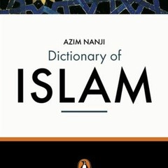 (PDF) Download The Penguin Dictionary of Islam: The Definitive Guide to Understanding the Musli