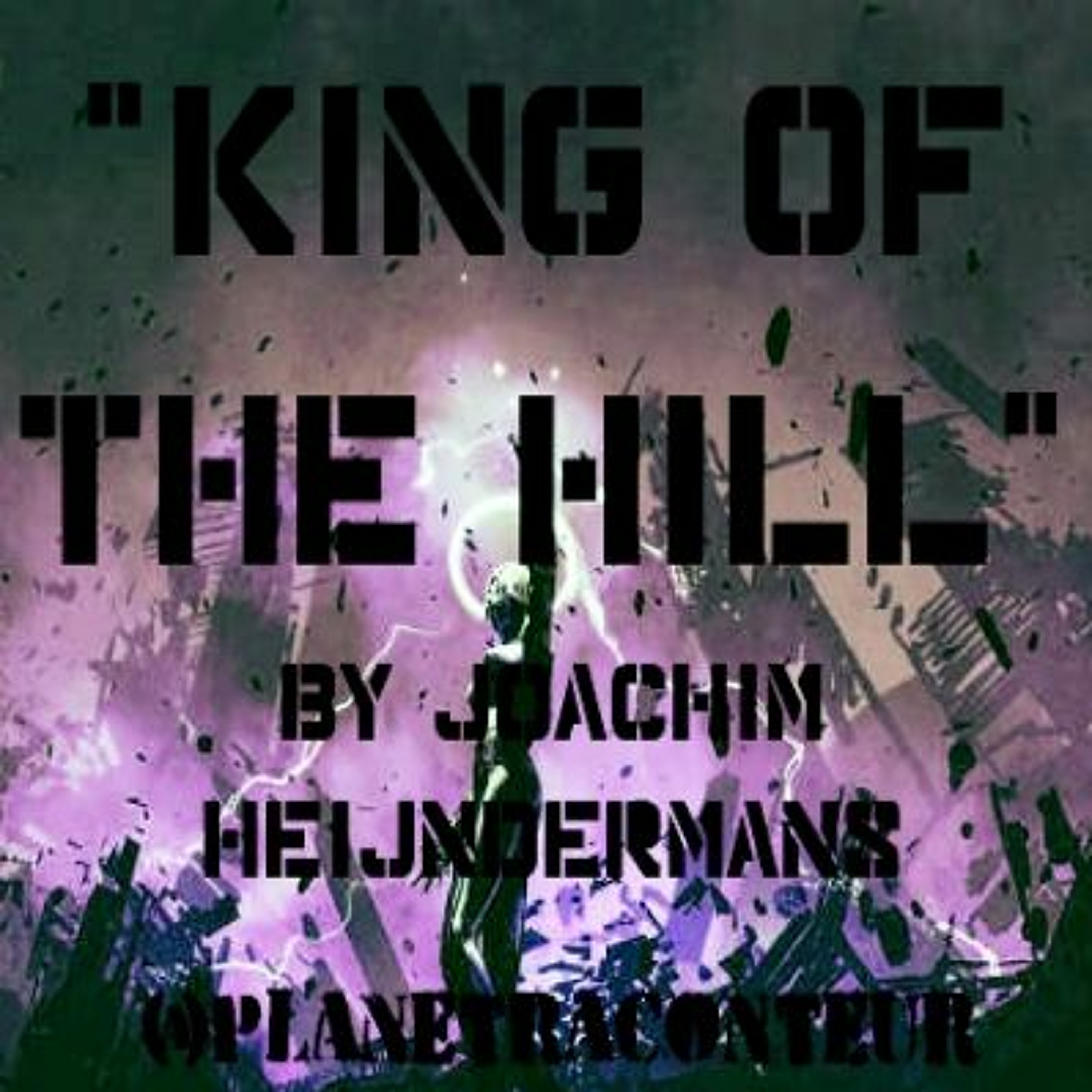 "King of The Hill" by Joachim Heijndermans - Planet Raconteur Podcast episode artwork