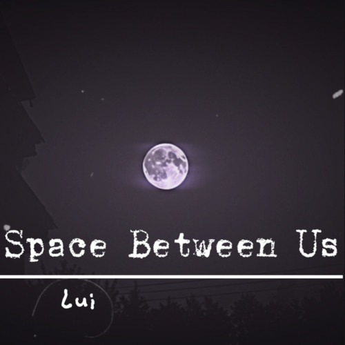 Space between us (demo) [Sped up]