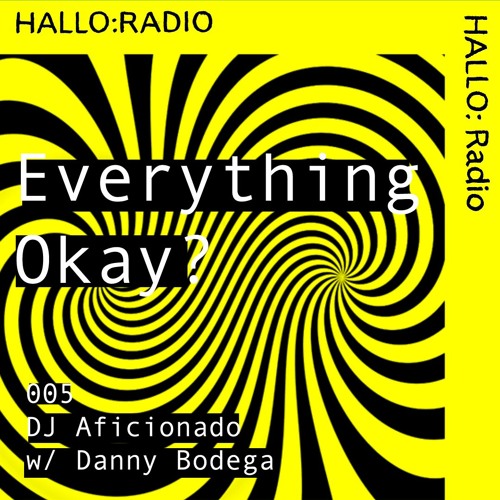 Everything Okay? - 005 - DJ Aficionado w/ Danny Bodega - 07/10/22