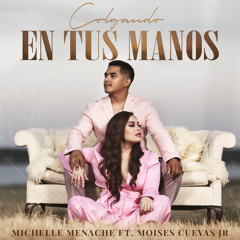 Colgando En Tus Manos (feat. Moises Cuevas jr)