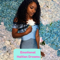 Emotional x haitian dreams