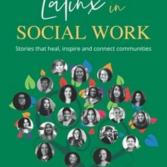 View [KINDLE PDF EBOOK EPUB] Latinx in Social Work: Stories that heal, inspire, and connect communit