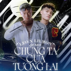 SON TUNG MTP - CHUNG TA CUA TUONG LAI ( LeO X LilMoN Remix)