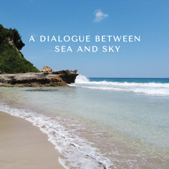 A Dialogue Between Sea and Sky
