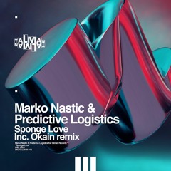 Marko Nastic & Predictive Logistics( Inc. Okain Remix ) - Sponge Love - DIGITALMAN018