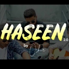 Haseen 2.0 by Oskar