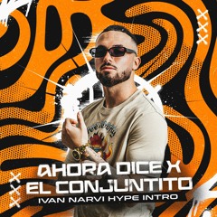 Ahora Dice X El Conjuntito (IVAN NARVI Hype Intro)