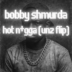 Bobby Shmurda - Hot N*gga (UNZ FLIP)