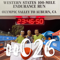 #026 Western States 2021 with Kuni Yamagata and Takuji Sasaki (前編)