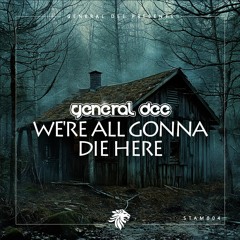 We're All Gonna Die Here