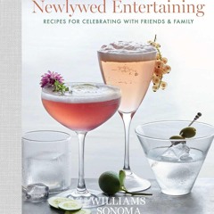 $PDF$/READ Newlywed Entertaining: Recipes for Celebrating with Friends & Family