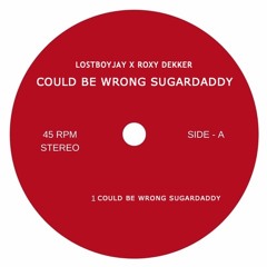 Could Be Wrong Sugardaddy