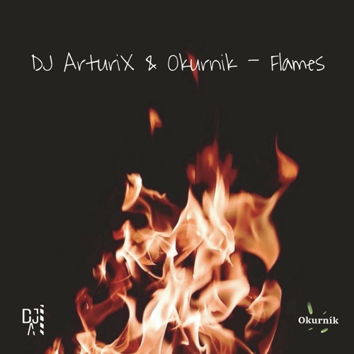 DJ ArturiX  Okurnik - Flames