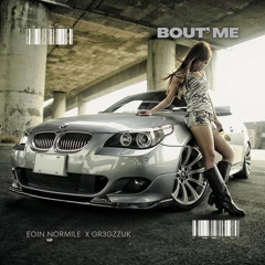 Eoin Normile X Gr3gzzuk - Bout' Me
