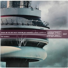 Drake x The Boy Next Door x Jay Hardway & Mike Cervello - POP BUBBLE (Burkezzee Edit)