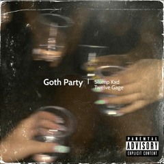 Goth Party feat. Twelve Gage (Prod. GXDRAY$)