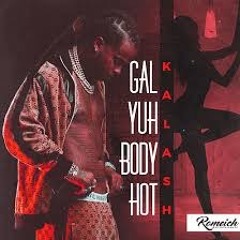 Kalash - Gal Yuh Body Hot ( ANDY MYLER RMX EDIT ) FREE DOWNLOAD
