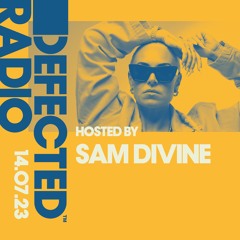 Defected Radio Show Hosted by Sam Divine 14.07.23