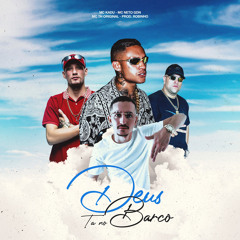 Deus Ta No Barco (feat. MC Neto GDN)