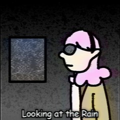 Looking at the Rain