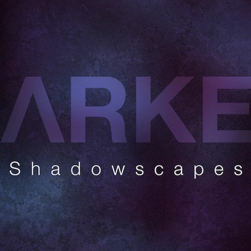 ARKE Shadowscapes - Music by Paul Parker