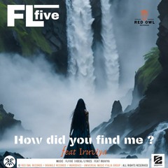 FLfive - How did you find me feat Iruviya - Orangle Records/Ingrooves/Universal Music