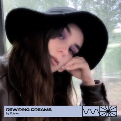 Rewiring Dreams 05/25 by Polyxa