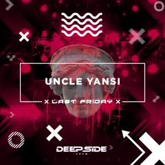 Last Friday x Deep Side Crew #03 [GUEST: Uncle Yansi]