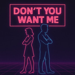 Don’t You Want Me