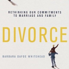 read✔ The Divorce Culture: Rethinking Our Commitments to Marriage and Family