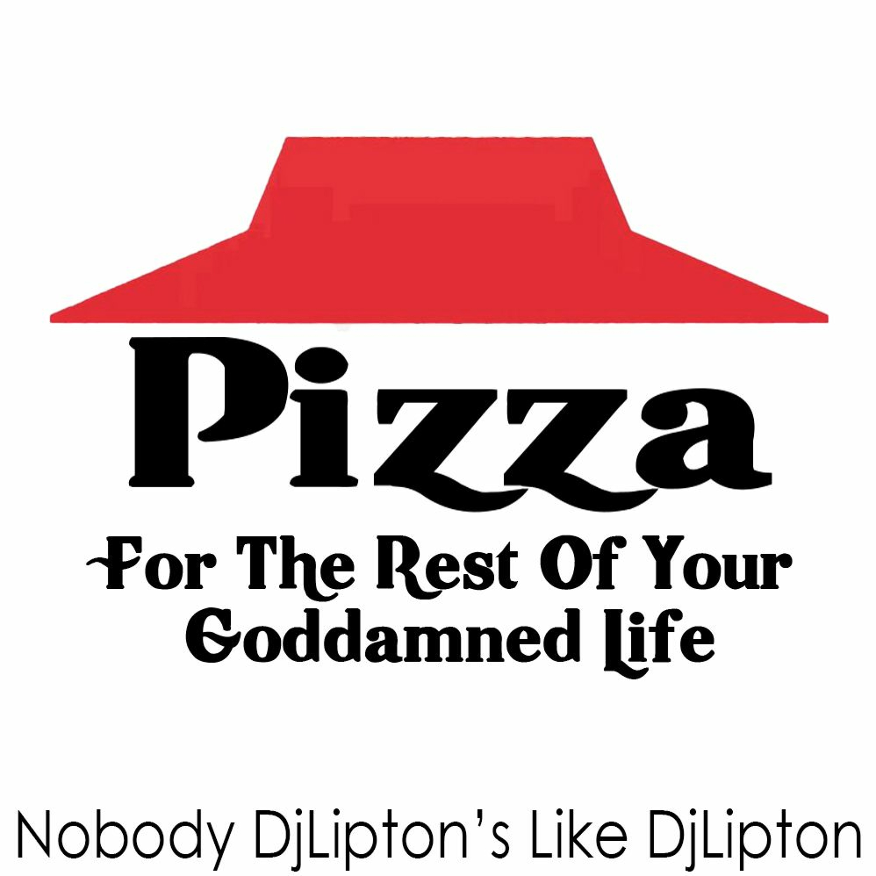 Pizza For The Rest Of Your Goddamned Life episode artwork
