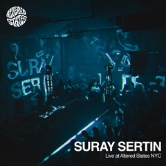 Suray Sertin @ Altered States NYC [07.29.23]