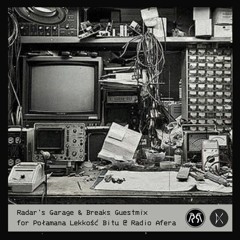 Radar's Garage & Breaks Guestmix - Połamana Lekkość Bitu @ Radio Afera / 28.02.24