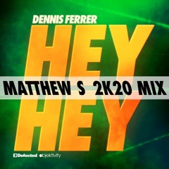 Dennis Ferrer - Hey Hey (Matthew S 2k20 Mix) [free download]