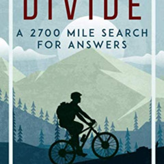 FREE EBOOK 📖 The Divide: A 2700 Mile Search For Answers by  Nathan Doneen [EPUB KIND