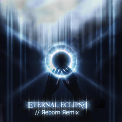 Eternal Eclipse // Reborn Remix