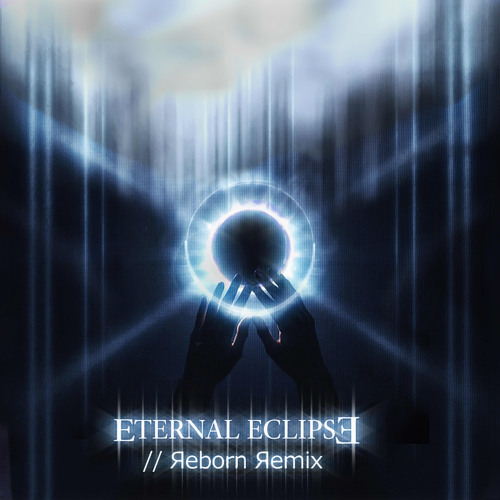 Eternal Eclipse // Reborn Remix