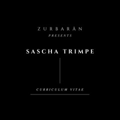 Zurbarån presents - Sascha Trimpe - Curriculum Vitae
