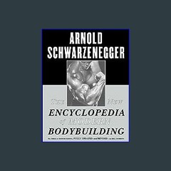{READ} 🌟 The New Encyclopedia of Modern Bodybuilding : The Bible of Bodybuilding, Fully Updated an