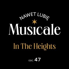 Nawet lubię musicale: In the Heights #47