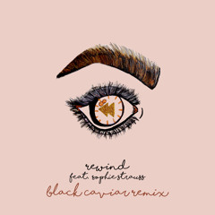 Rewind (Black Caviar Remix) [feat. Sophie Strauss]