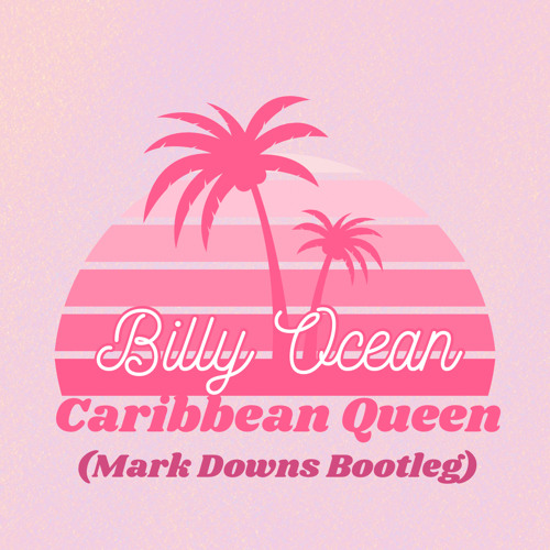 Billy Ocean - Caribbean Queen (Mark Downs Bootleg) #FREEDOWNLOAD