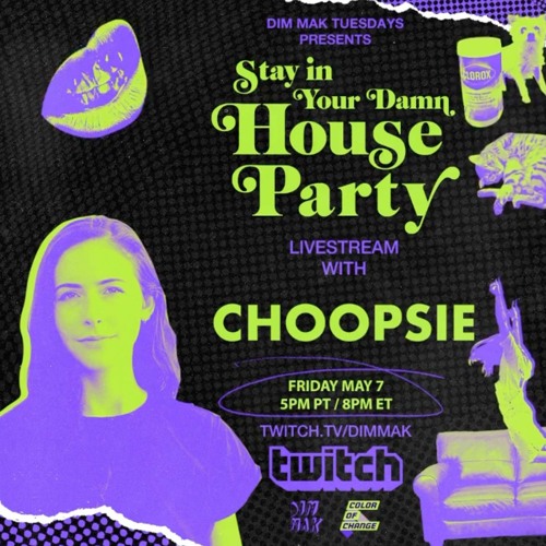 Choopsie - Stay In Your Damn House Party - Dim Mak