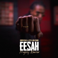 Eesah & Groovewax & Little Lion Sound - Mighty Warrior (Official Audio)