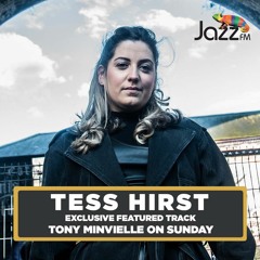 Tony Minvielle on Jazz FM : Sun 26 Nov 2023 Tess Hirst Featured Track