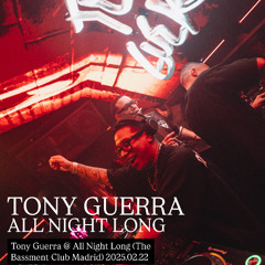 Tony Guerra @ All Night Long (The Bassment Club Madrid) 2025.02.22