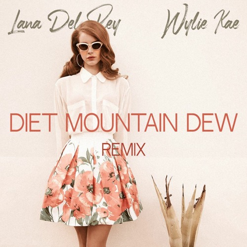 Lana Del Rey - Diet Mountain Dew (Wylie Kae Remix)